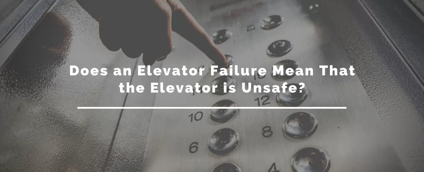 Does an Elevator Failure Mean That the Elevator is Unsafe?